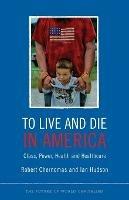 To Live and Die in America: Class, Power, Health and Healthcare