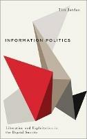 Information Politics: Liberation and Exploitation in the Digital Society