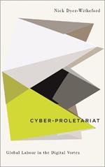 Cyber-Proletariat: Global Labour in the Digital Vortex