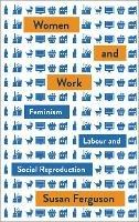 Women and Work: Feminism, Labour, and Social Reproduction