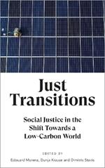 Just Transitions: Social Justice in the Shift Towards a Low-Carbon World