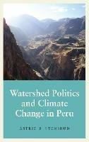 Watershed Politics and Climate Change in Peru