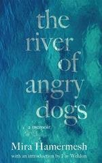 The River of Angry Dogs: A Memoir