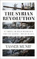 The Syrian Revolution: Between the Politics of Life and the Geopolitics of Death