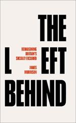 The Left Behind: Reimagining Britain's Socially Excluded