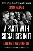 A Party with Socialists in It: A History of the Labour Left