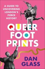 Queer Footprints: A Guide to Uncovering London's Fierce History