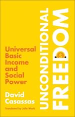 Unconditional Freedom: Universal Basic Income and Social Power