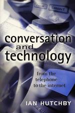 Conversation and Technology: From the Telephone to the Internet