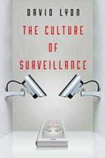 The Culture of Surveillance: Watching as a Way of Life