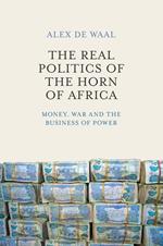 The Real Politics of the Horn of Africa