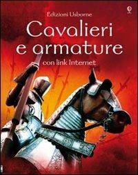 Cavalieri e armature. Ediz. illustrata - Rachel Firth,Giacinto Gaudenzi,Lee Montgomery - copertina