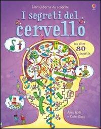 I segreti del cervello. Ediz. illustrata - Alex Firth,Colin King - 2