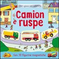 Camion e ruspe. Ediz. illustrata - Felicity Brooks,Matt Durber,Gustavo Mazali - copertina