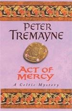 Act of Mercy (Sister Fidelma Mysteries Book 8): A page-turning Celtic mystery filled with chilling twists