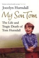 My Son Tom: The Life and Tragic Death of Tom Hurndal