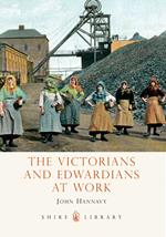 The Victorians and Edwardians at Work