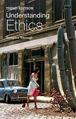 Understanding Ethics: An Introduction to Moral Theory