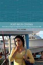Post-beur Cinema: North African Émigré and Maghrebi-French Filmmaking in France since 2000