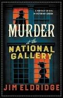 Murder at the National Gallery: The thrilling historical whodunnit