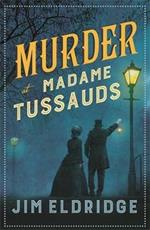 Murder at Madame Tussauds: The gripping historical whodunnit