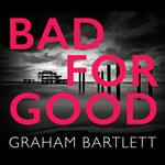 Bad for Good (Unabridged)