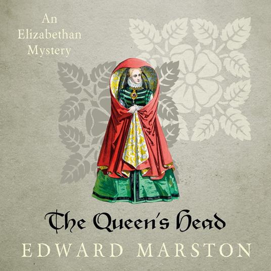 The Queen's Head - Nicholas Bracewell - The Dramatic Elizabethan Whodunnit, book 1 (Unabridged)