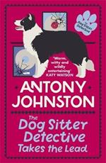 The Dog Sitter Detective Takes the Lead: The tail-wagging cosy crime series