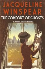 The Comfort of Ghosts: Maisie Dobbs returns for a final time in the bestselling mystery series