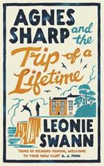 Agnes Sharp and the Trip of a Lifetime: The bestselling cosy crime sensation for fans of Richard Osman