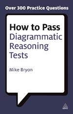 How to Pass Diagrammatic Reasoning Tests: Essential Practice for Abstract, Input Type and Spatial Reasoning Tests