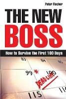 The New Boss: How to Survive the First 100 Days