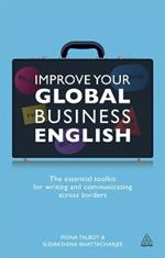 Improve Your Global Business English: The Essential Toolkit for Writing and Communicating Across Borders