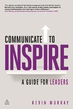 Communicate to Inspire: A Guide for Leaders