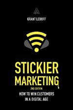 Stickier Marketing: How to Win Customers in a Digital Age