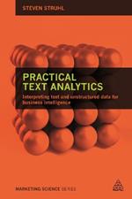 Practical Text Analytics: Interpreting Text and Unstructured Data for Business Intelligence