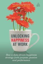 Unlocking Happiness at Work: How a Data-driven Happiness Strategy Fuels Purpose, Passion and Performance