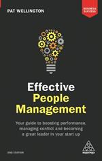 Effective People Management: Your Guide to Boosting Performance, Managing Conflict and Becoming a Great Leader in Your Start Up