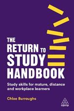 The Return to Study Handbook: Study Skills for Mature, Distance, and Workplace Learners