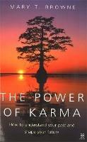 The Power Of Karma: How to understand your past and shape your future