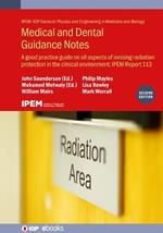 Medical and Dental Guidance Notes  (Second Edition): A good practice guide on all aspects of ionising radiation protection in the clinical environment: IPEM Report 113
