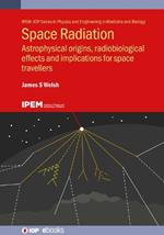Space Radiation: Astrophysical origins, radiobiological effects and implications for space travellers