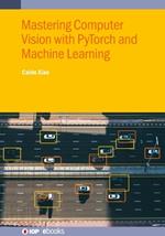 Mastering Computer Vision with PyTorch and Machine Learning