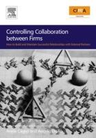 Controlling Collaboration between Firms: How to build and Maintain Successful Relationships with External Partners