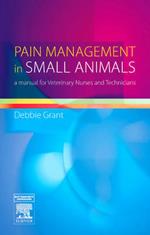 Pain Management in Small Animals: a Manual for Veterinary Nurses and Technicians