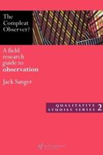 The Compleat Observer?: A Field Research Guide to Observation