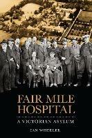 Fair Mile Hospital: A Victorian Asylum