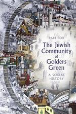 The Jewish Community of Golders Green: A Social History