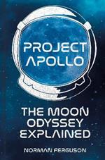 Project Apollo: The Moon Odyssey Explained