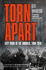 Torn Apart: Fifty Years of the Troubles, 1969-2019